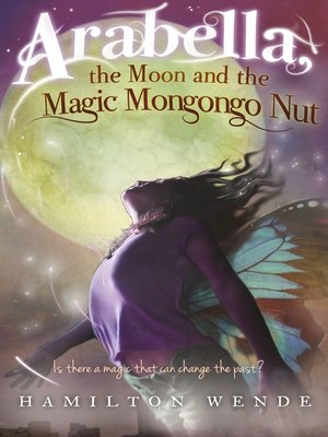 cover image of Arabella, the Moon and the Magic Mongongo Nut
